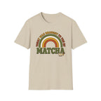 Today Was Brought To You By Matcha T-Shirt