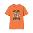 One Sip Away From Barking At Nothing T-Shirt