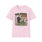 This Seemed Like A Good Idea T-Shirt