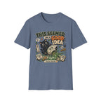 This Seemed Like A Good Idea T-Shirt