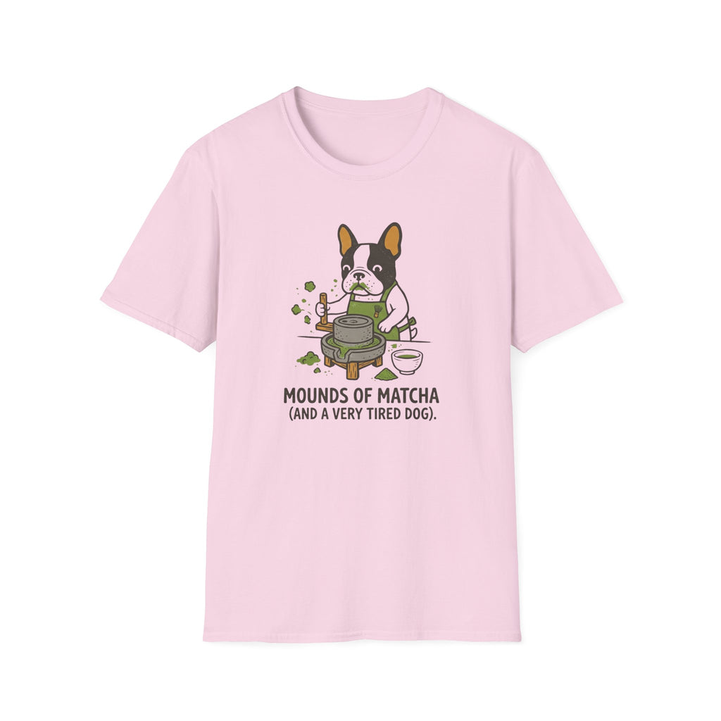 Mounds Of Matcha and A Very Tired Dog T-Shirt