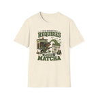 This Situation Requires Matcha T-Shirt