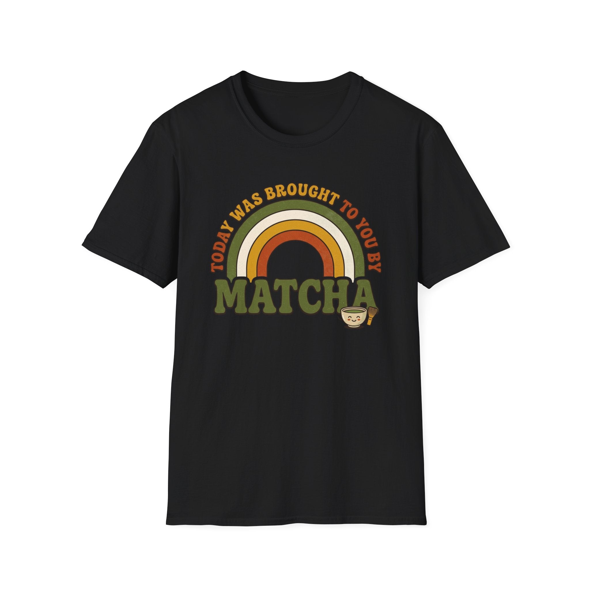 Today Was Brought To You By Matcha T-Shirt