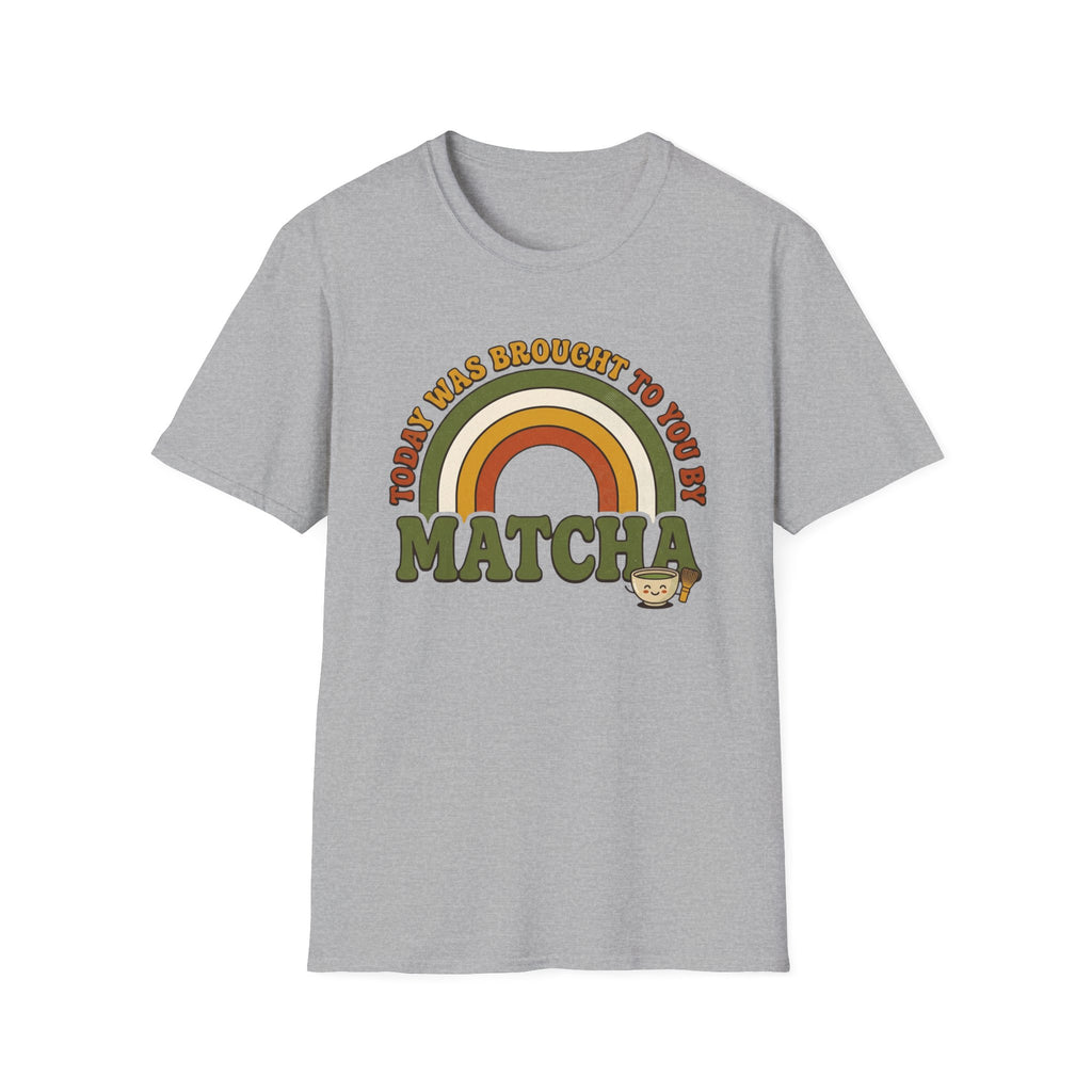 Today Was Brought To You By Matcha T-Shirt