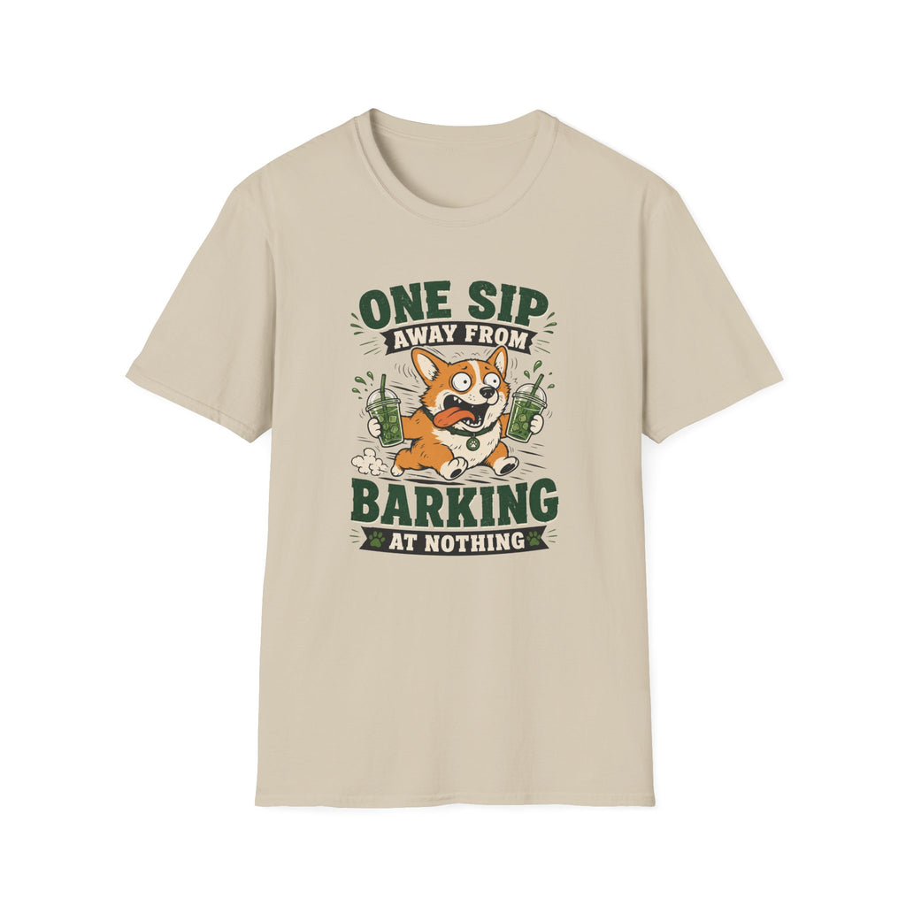 One Sip Away From Barking At Nothing T-Shirt