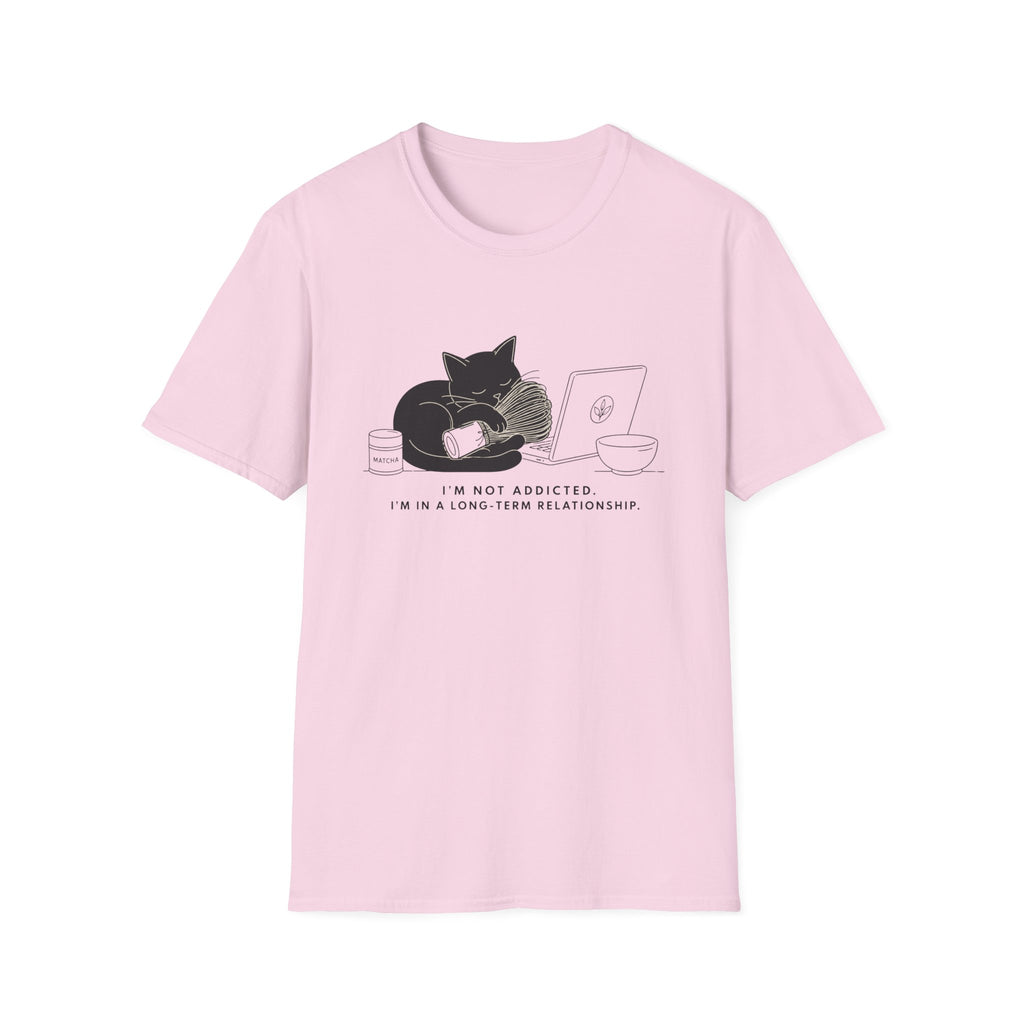 I'm Not Addicted I'm In A Long Term Relationship T-Shirt
