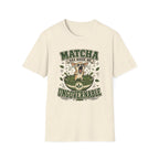 Matcha Has Made Me Ungovernable T-Shirt