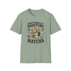 Emotionally Orbiting Matcha T-Shirt