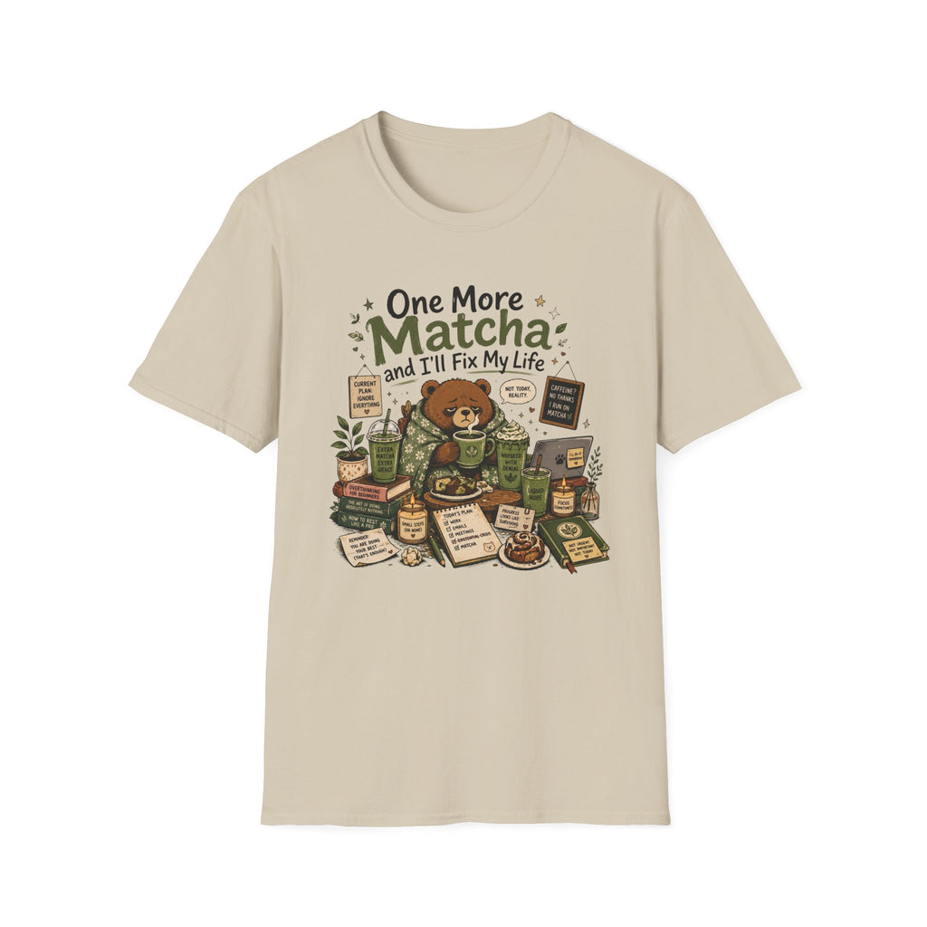 One More Matcha and I'll Fix my Life T-Shirt