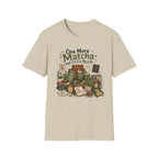 One More Matcha and I'll Fix my Life T-Shirt