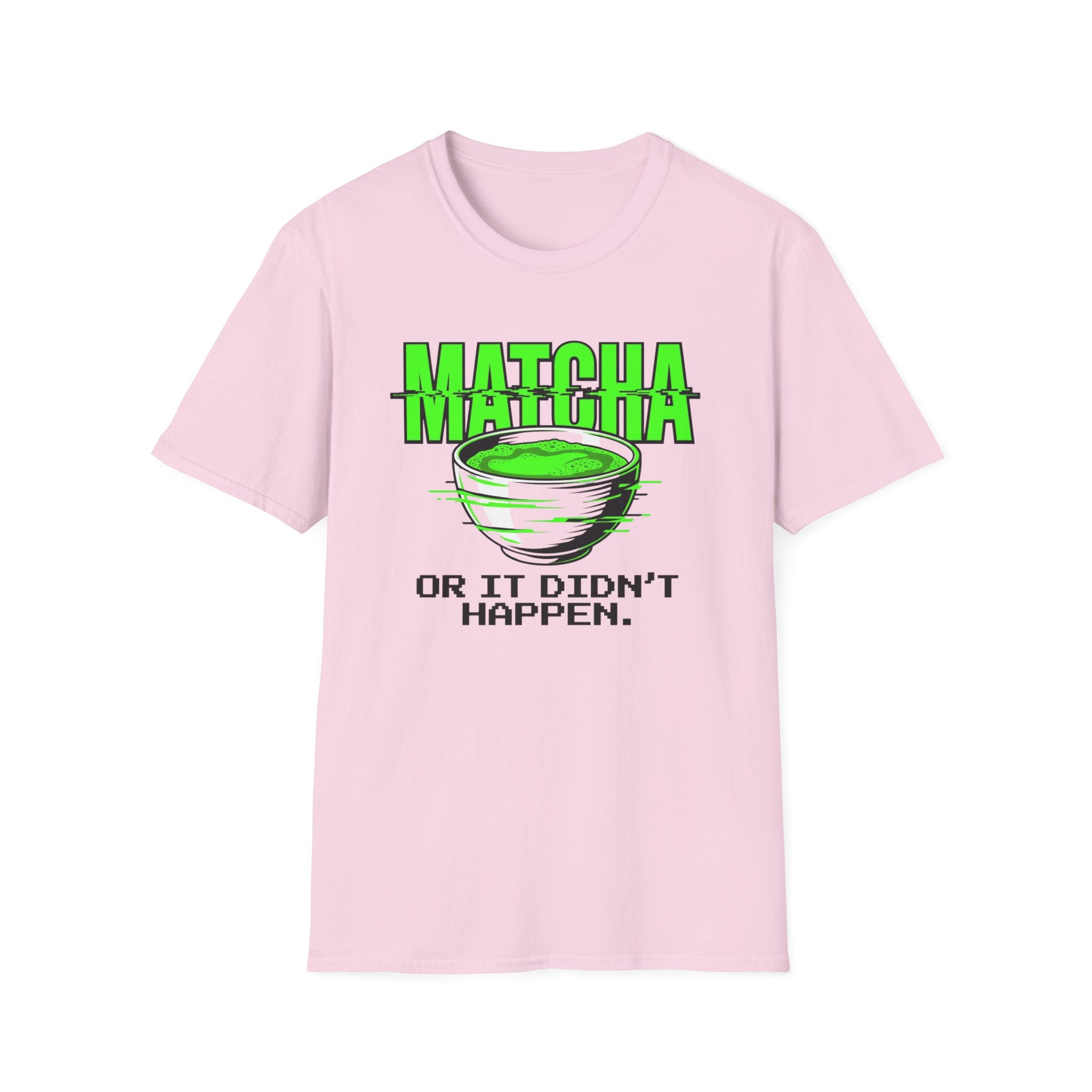 Matcha Or It Didn't Happen T-Shirt