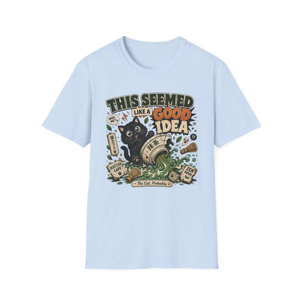This Seemed Like A Good Idea T-Shirt