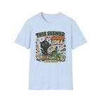 This Seemed Like A Good Idea T-Shirt