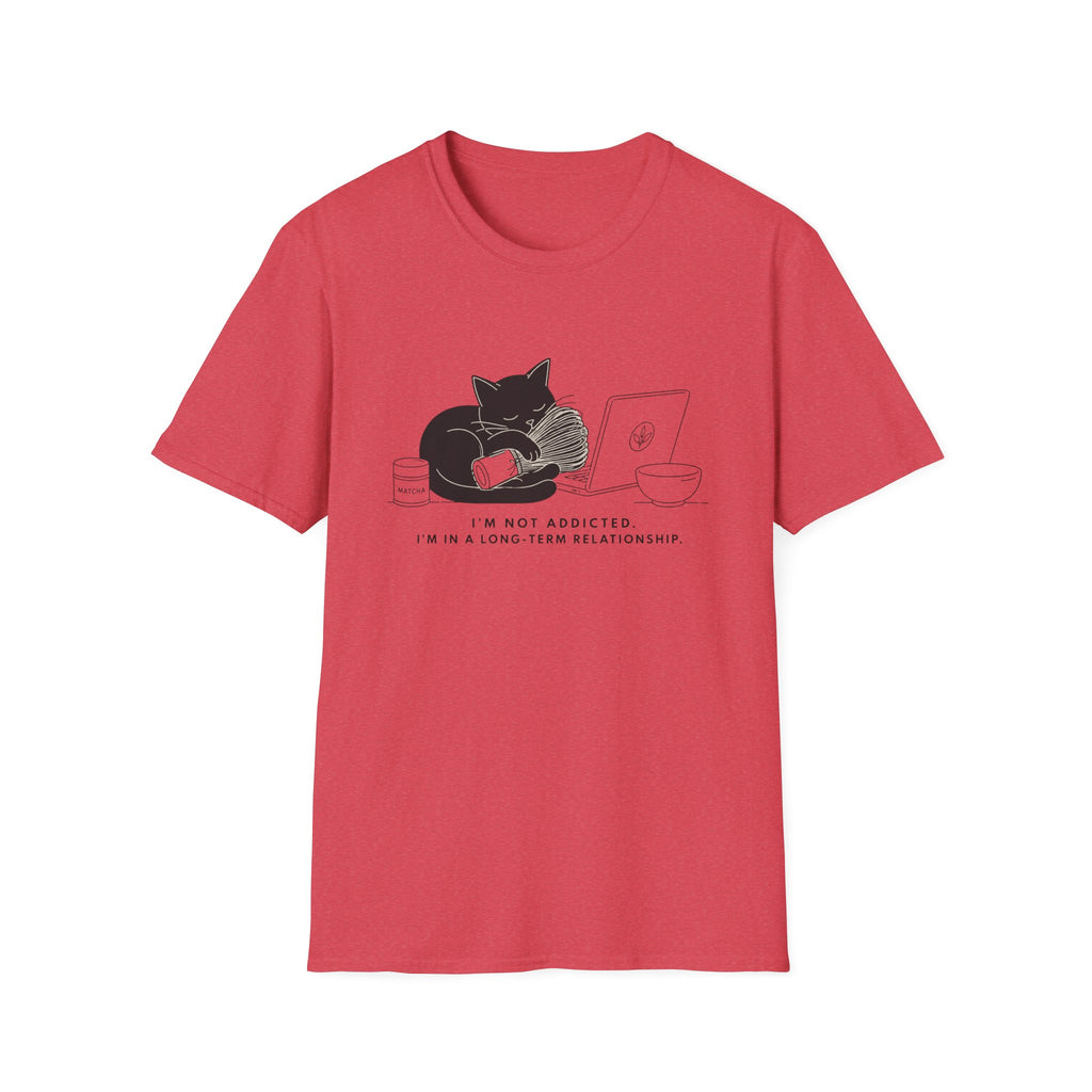 I'm Not Addicted I'm In A Long Term Relationship T-Shirt