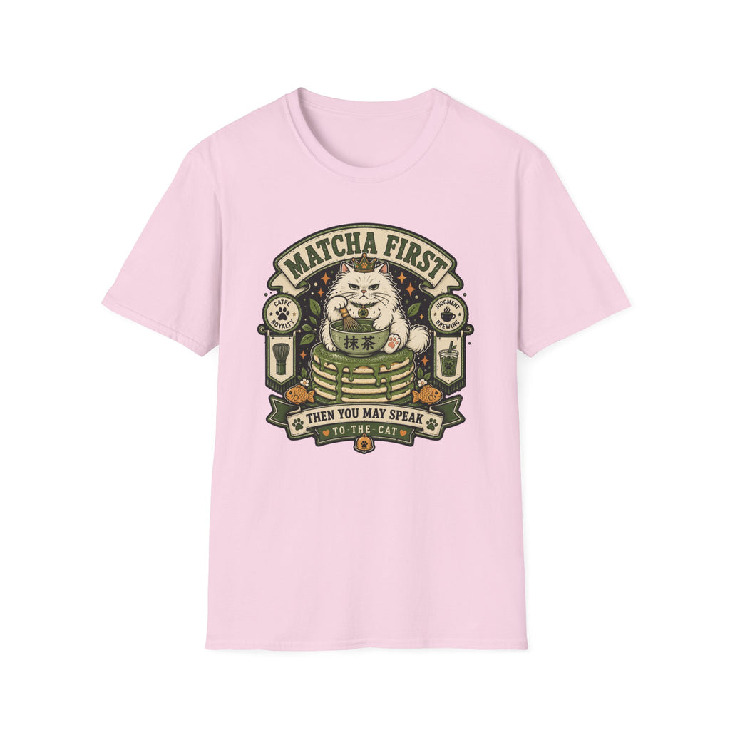 Matcha First Then You May Speak T-Shirt