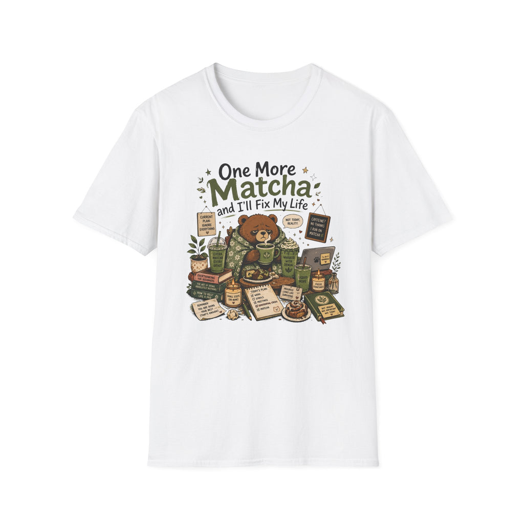 One More Matcha and I'll Fix my Life T-Shirt