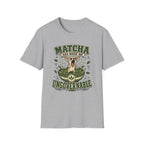 Matcha Has Made Me Ungovernable T-Shirt