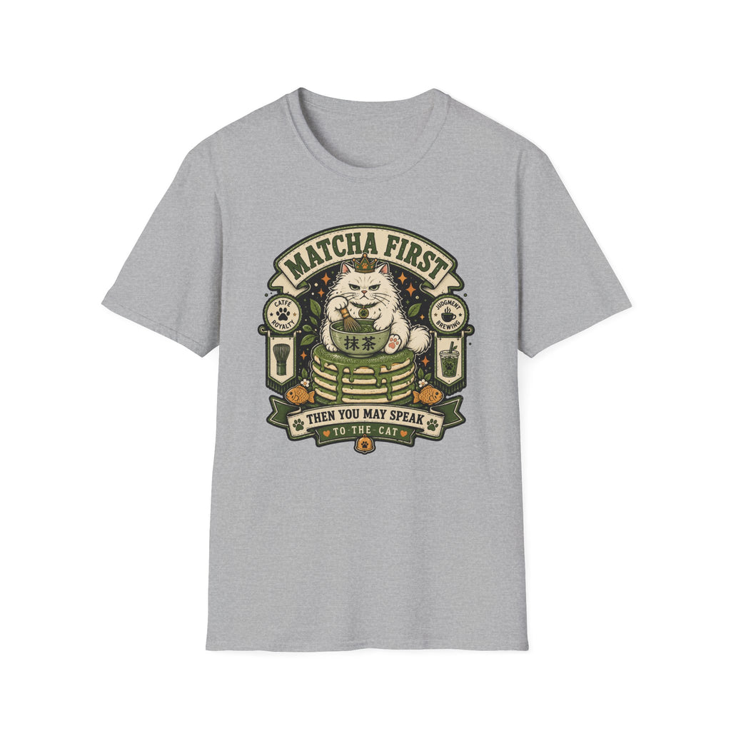 Matcha First Then You May Speak T-Shirt