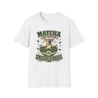 Matcha Has Made Me Ungovernable T-Shirt