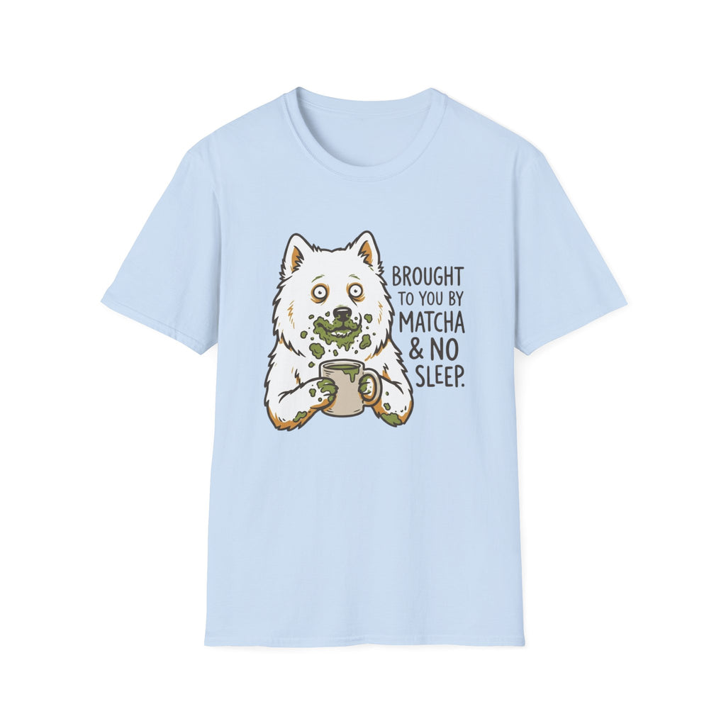 Brought To You By Matcha and No Sleep T-Shirt