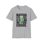 Matcha In The Veins Calm In The Chaos T-Shirt