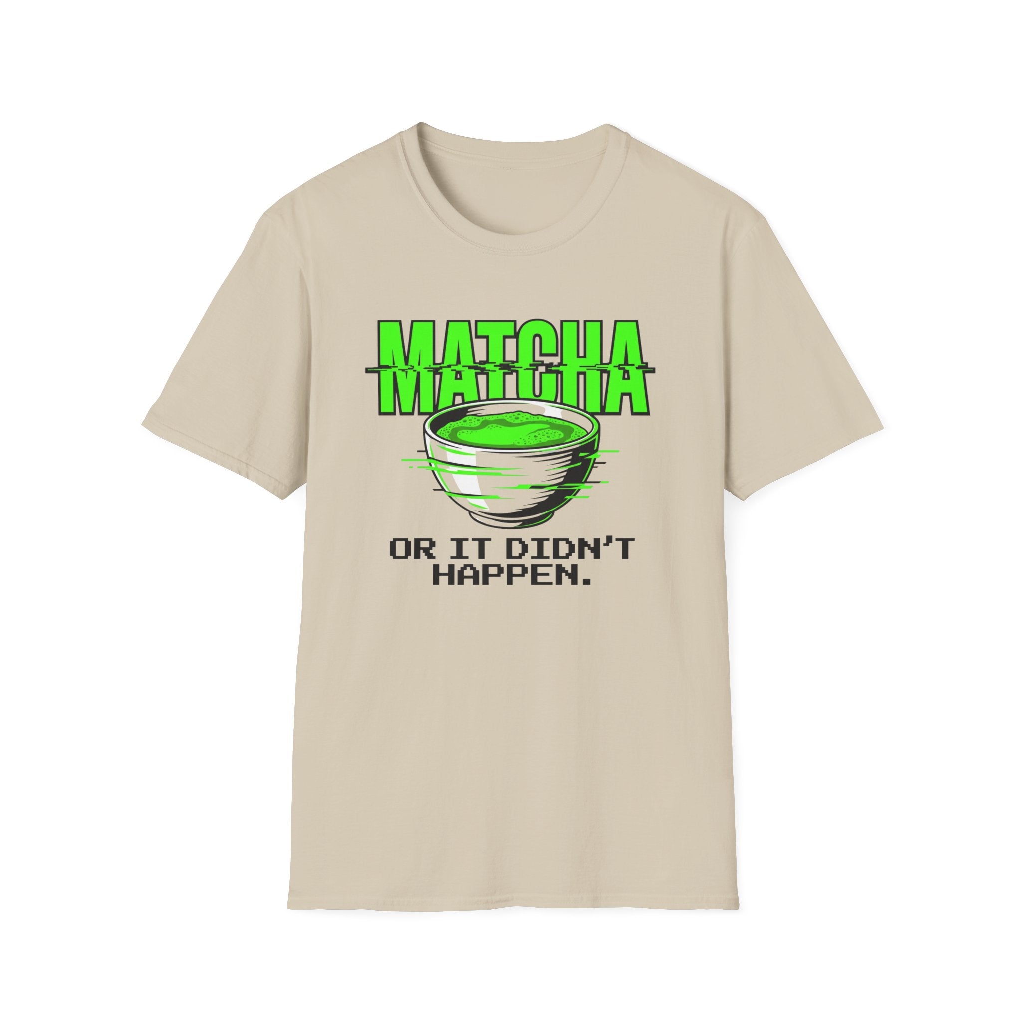 Matcha Or It Didn't Happen T-Shirt