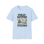 Fully Booked & Emotionally Steamed T-Shirt