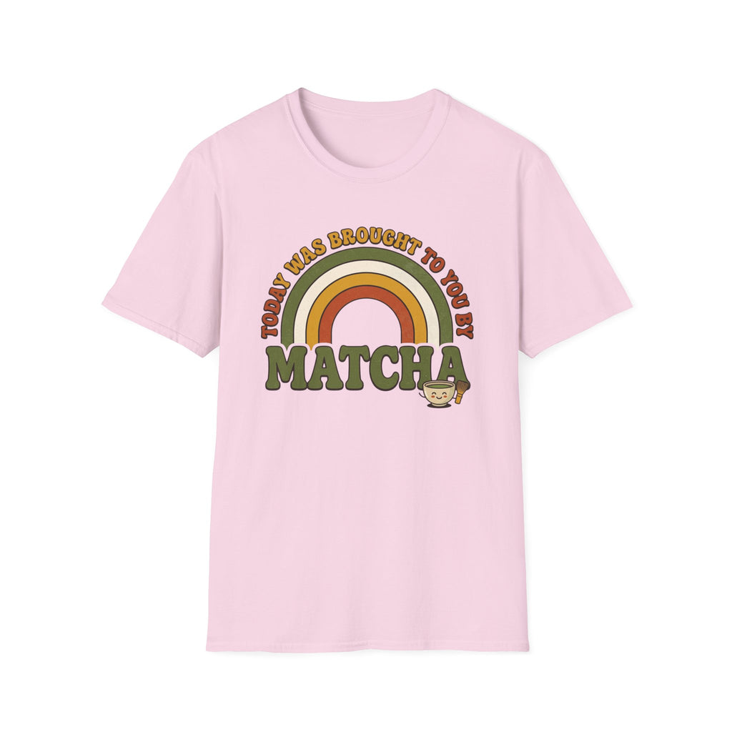 Today Was Brought To You By Matcha T-Shirt