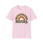 Today Was Brought To You By Matcha T-Shirt