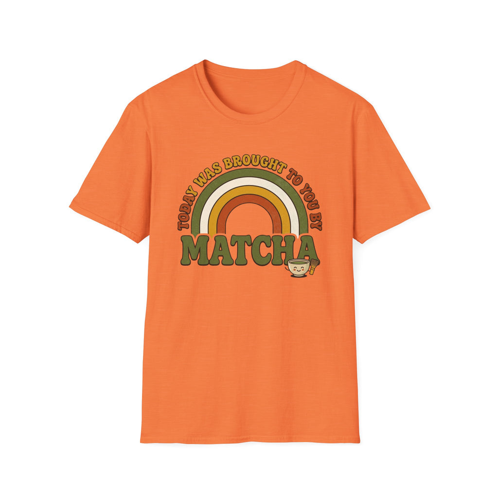 Today Was Brought To You By Matcha T-Shirt