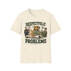 Respectfully Causing Problems T-Shirt