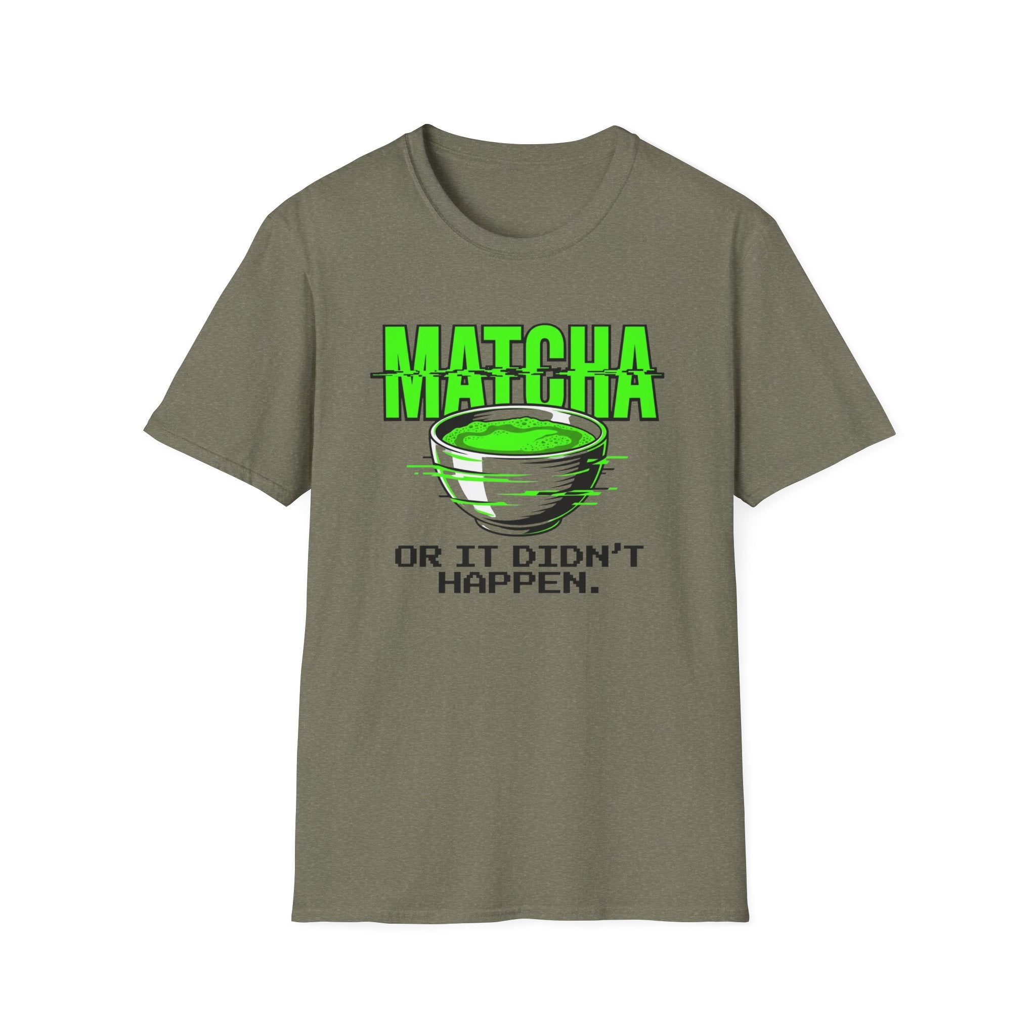 Matcha Or It Didn't Happen T-Shirt