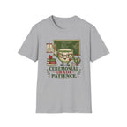Ceremonial Grade Patience T-Shirt