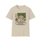 Ceremonial Grade Patience T-Shirt