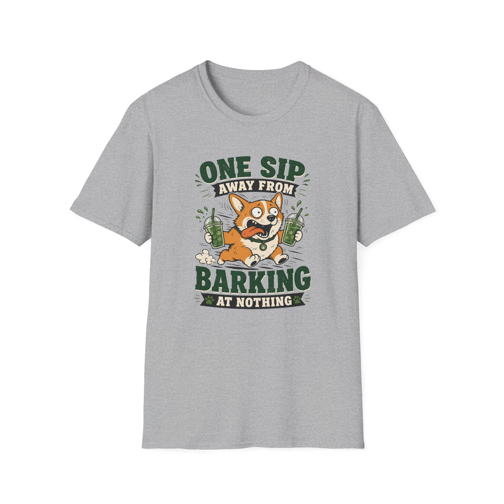 One Sip Away From Barking At Nothing T-Shirt