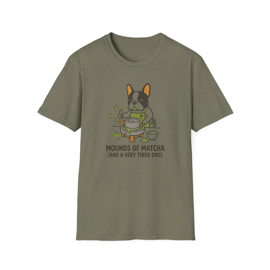 Mounds Of Matcha and A Very Tired Dog T-Shirt