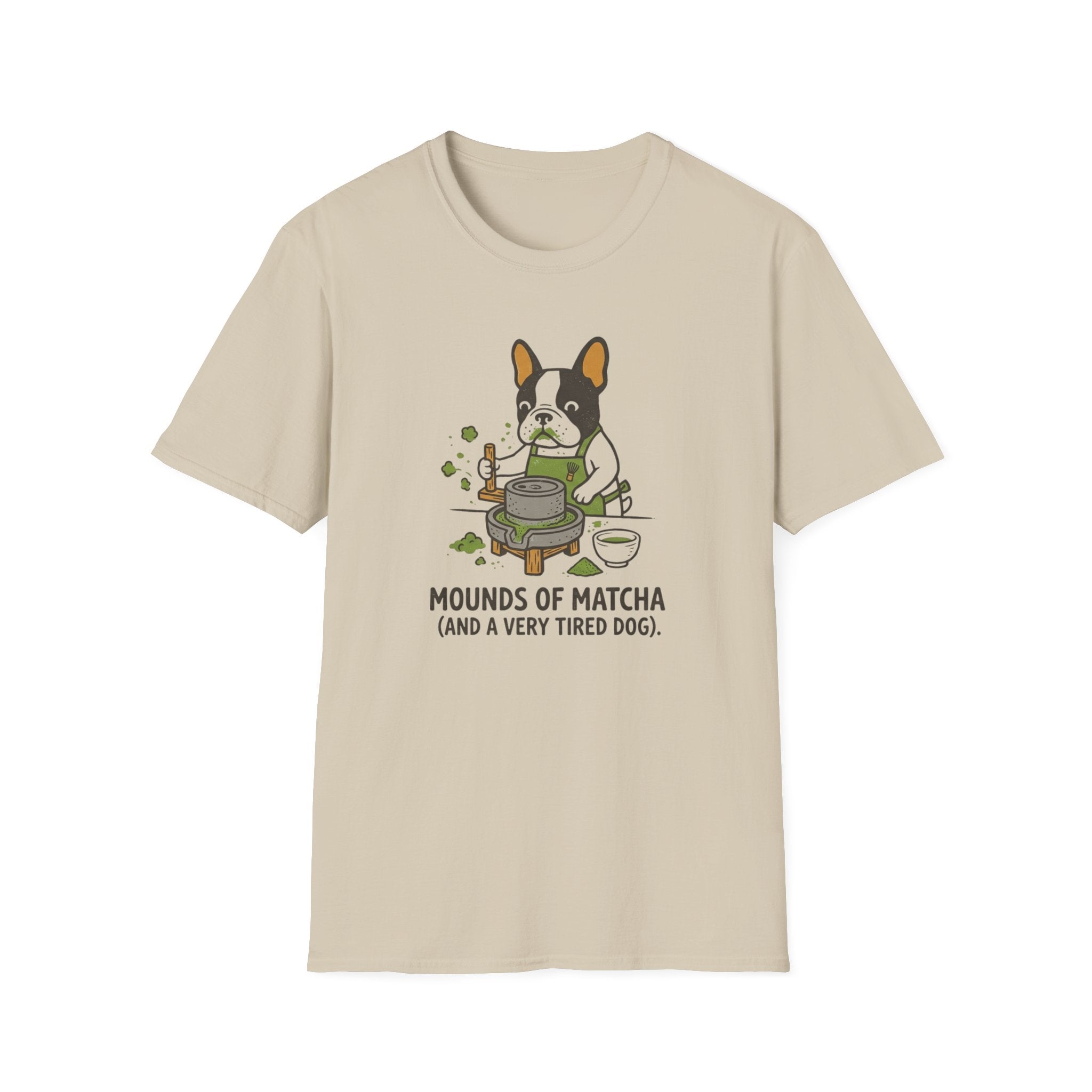 Mounds Of Matcha and A Very Tired Dog T-Shirt