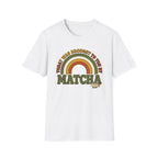 Today Was Brought To You By Matcha T-Shirt