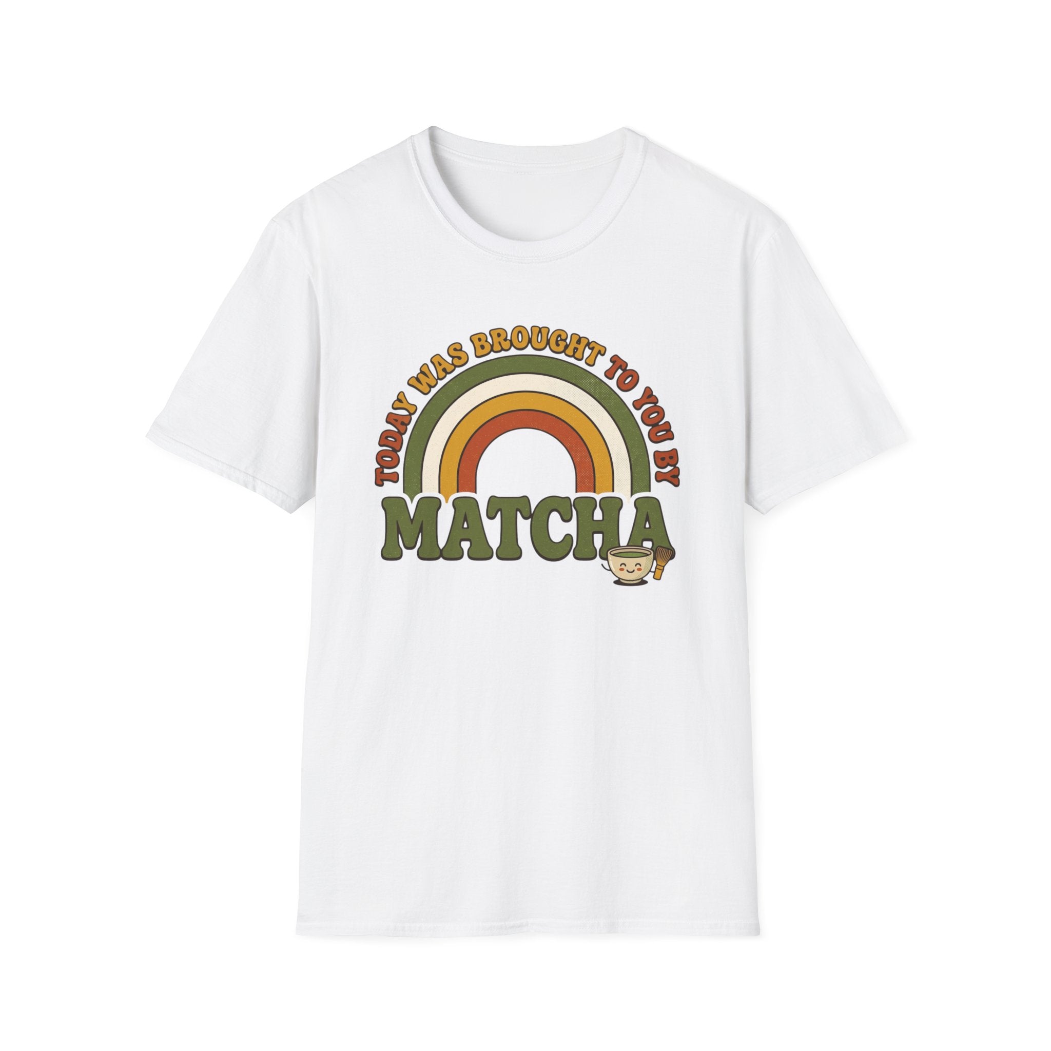 Today Was Brought To You By Matcha T-Shirt