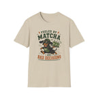 Fueled by Matcha and Bad Decisions T-Shirt