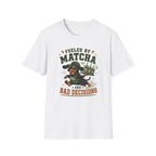 Fueled by Matcha and Bad Decisions T-Shirt