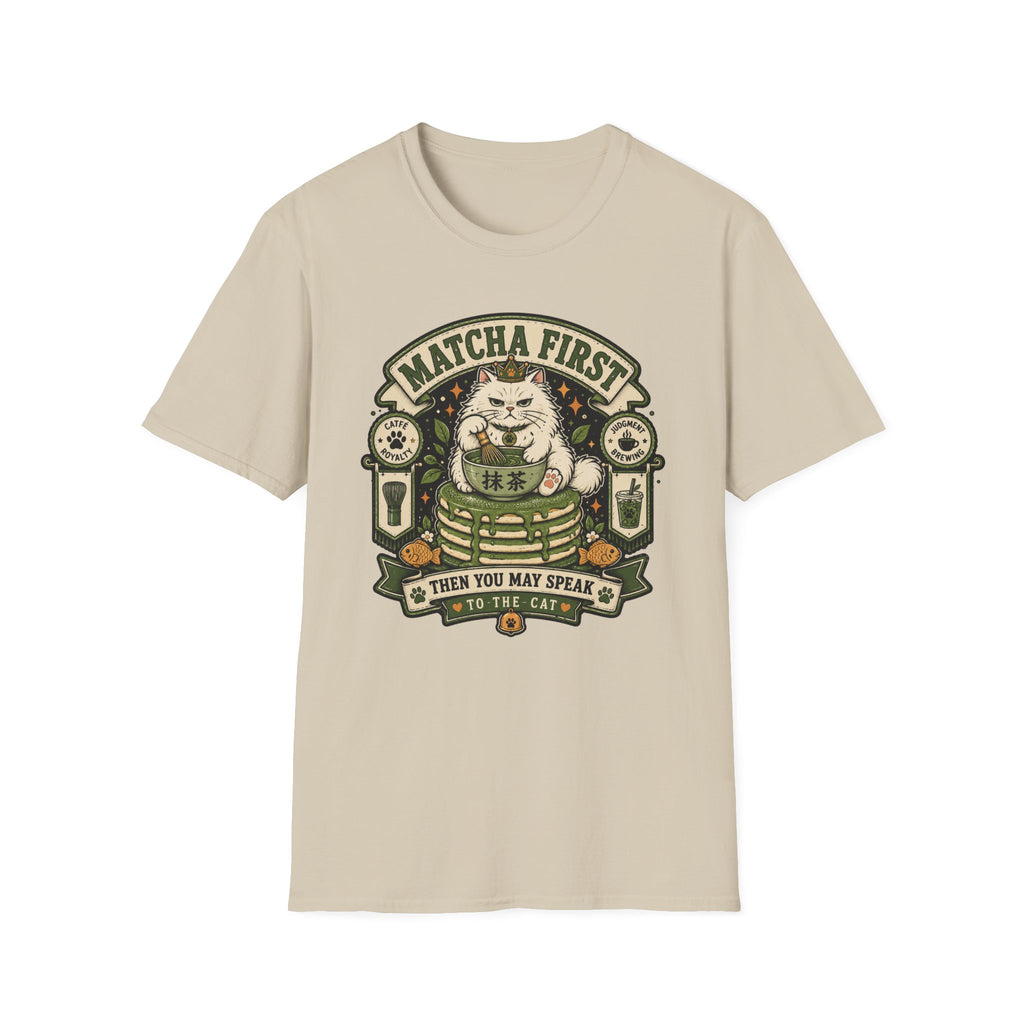 Matcha First Then You May Speak T-Shirt