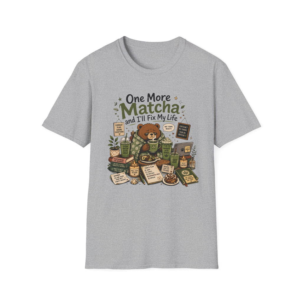 One More Matcha and I'll Fix my Life T-Shirt