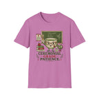 Ceremonial Grade Patience T-Shirt